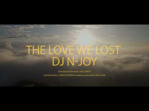 DJ N JOY -  THE LOVE WE LOST (OFFICIAL VIDEO)