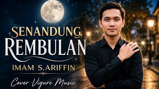 Download lagu SENANDUNG REMBULAN🎶 - IMAM S. ARIFFIN | Dangdut Cover by Vigure Music | Indonesian Nostalgic Song🌸 mp3