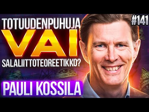 Totuudenpuhuja vai Salaliittoteoreetikko? - Pauli Kossila #141
