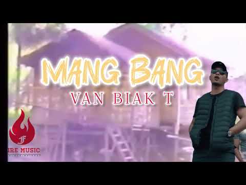 Van Biak T | Mang Bang | Fire Music (WCHH Exclusive Music Audio)