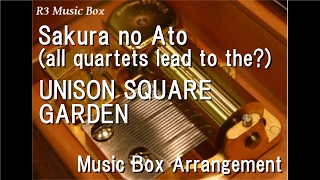 Sakura no Ato(all quartets lead to the?)/UNISON SQUARE GARDEN [Music Box] (Yozakura Quartet OP)