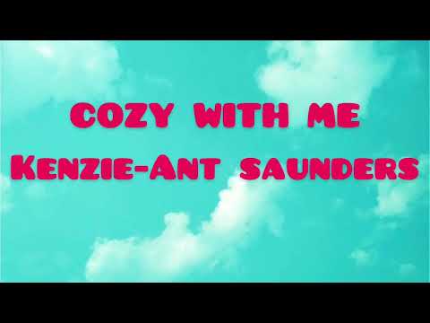 COZY WITH ME   Kenzie, Ant Saunders