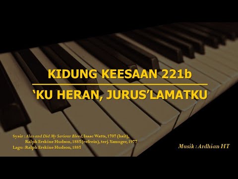 KK 221b - 'Ku Heran, Jurus'lamatku || Alas and Did My Saviour Bleed || KJ 174b Ku Heran Juruslamatku