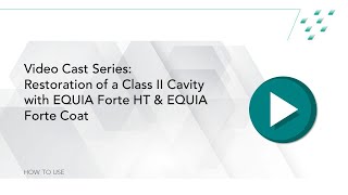 Step-by-Step: Restoration of a Class II Cavity with EQUIA Forte HT & EQUIA Forte Coat