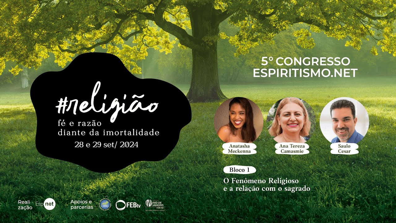 5º Congresso do Espiritismo.net - Bloco 1: O Fenômeno Religioso e a relação com o sagrado