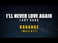 Lady Gaga - I'll Never Love Again Karaoke (Male Key)