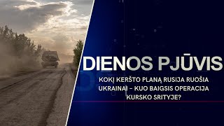 Kokį keršto planą Rusija ruošia Ukrainai – kuo baigsis operacija Kursko srityje? | DIENOS PJŪVIS