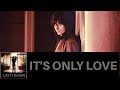 It's Only Love
