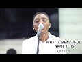 WHAT A BEAUTIFUL NAME IT IS YOU ARE GREAT MEDLEY