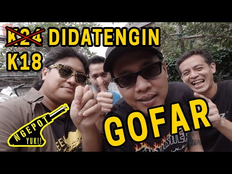 #NGEPOTYUK : K18 DIDATENGIN GOFAR