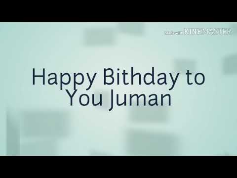 Happy Bithday to you Juman