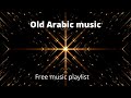 Old Arabic Music For Belly Dance Free Music Playlist No Copyright
