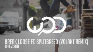 Televisor | Break Loose (ft. Splitbreed) (Volant Remix)