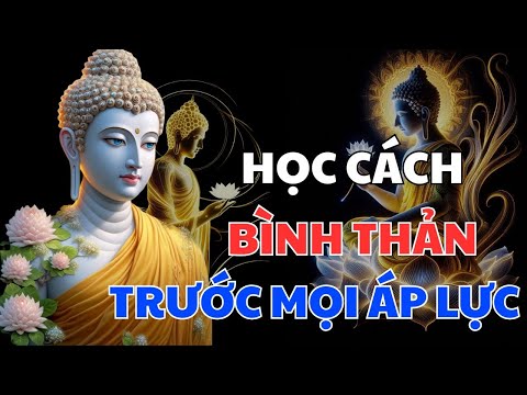 Lời Phật dạy: Học Cách Bình Thản Đón Nhận Mọi Thứ