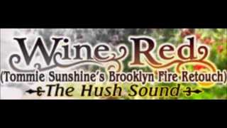 Wine Red (Tommie Sunshine&#39;s Brooklyn Fire Retouch) - The Hush Sound