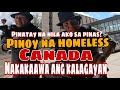 Pinoy na homeless Ito Ang Buhay sa Canada|Pinatay na Nila Ako sa Pinas|Nakakaawa Naman