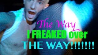 The Way I FREAKED over THE WAY!!! (NC-17)