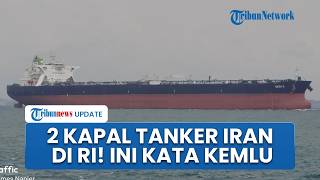 Respons Kemlu soal 2 Kapal Supertanker Iran Lolos Blokade AS hingga Berlayar di Perairan Indonesia
