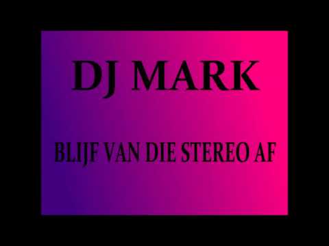 BLIJF VAN DIE STEREO AF