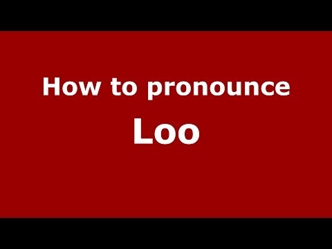 How to pronounce Loo
