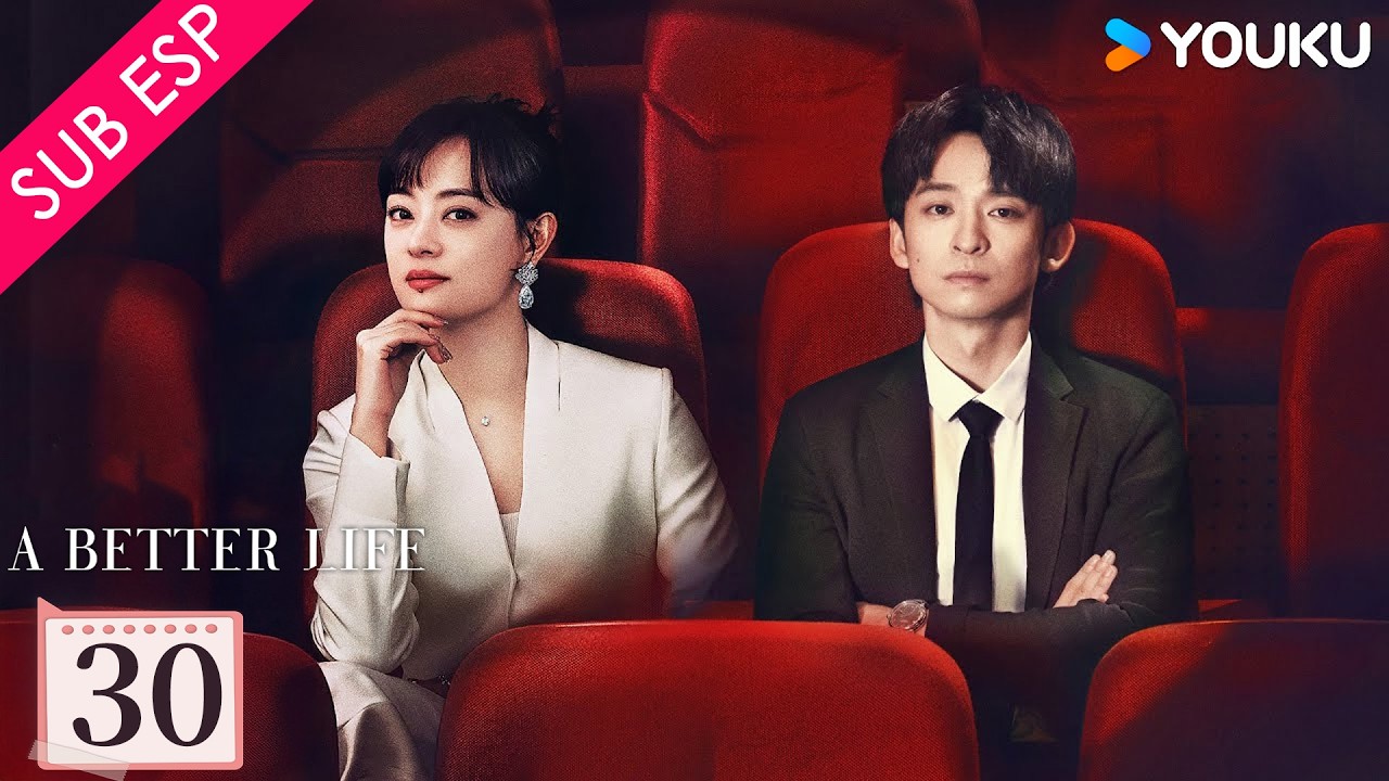 【SUB ESP】Una Vida Mejor EP30 | Sun Li / Dong Zijian / Myolie Wu | YOUKU | Gratis por Tiempo Limitado