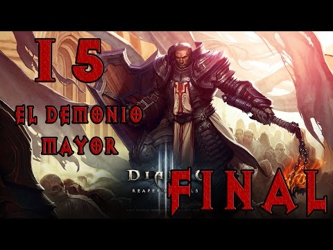 EL DEMONIO MAYOR | Diablo 3 con Cruzado #15 | FINAL