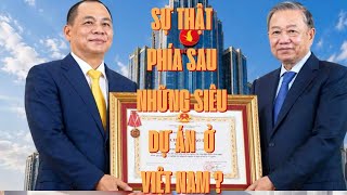 TÔ LÂM, PHẠM NHẬT VƯỢNG, NHỮNG SIÊU DỰ ÁN SỰ THẬT ĐẰNG SAU LÀ GÌ?  