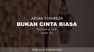 Download lagu AFGAN - BUKAN CINTA BIASA | KARAOKE DAN LIRIK LOWER MALE KEY mp3