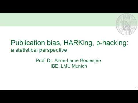 Publication bias, HARKing, and P-Hacking. What is That? (by Anne-Laure Boulesteix)