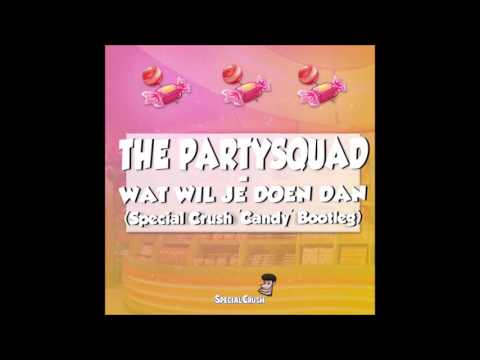 The Partysquad - Wat Wil Je Doen Dan (Special Crush 'candy' bootleg)