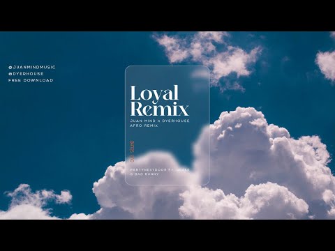 Loyal (Juan Mind x Dyerhouse Remix)