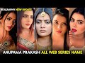 Anupama Prakash Web Series List I Anupama Prakash New Update I Filmi Details