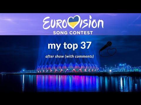 Eurovision 2023 - MY TOP 37 after show (with comments)