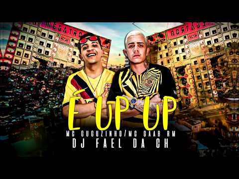 MC Guguzinho e MC Gaab Rm - É UP UP (DJ Fael da CH) Lançamento 2020