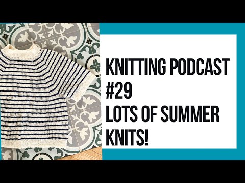 Knitting Podcast #29 Summer Knitting Love