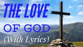 The Love of God (with lyrics) - The Most BEAUTIFUL hymn you’ve EVER Heard!