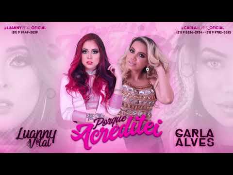 Luanny Vital feat Carla Alves - Porque acreditei