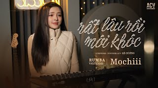 RẤT LÂU RỒI MỚI KHÓC RUMBA - MOCHIII COVER | Chiều Nay Mưa Giông Ở Đâu Cứ Trút Vào Lòng