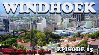 Nairobi Kenya to Cape Town South Africa by road. Episode 15. Windhoek, the CAPITAL CITY OF NAMIBIA