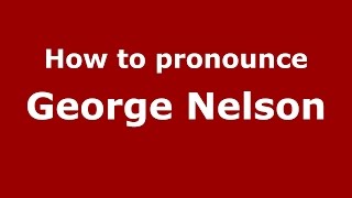 How to pronounce George Nelson