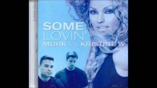 Murk vs. Kristine W - Some Lovin&#39;