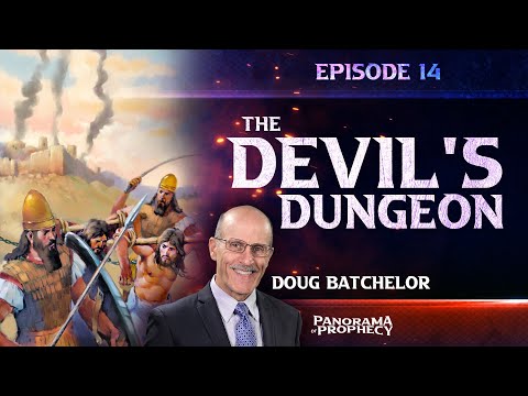 Panorama of Prophecy "The Devil's Dungeon" | Doug Batchelor