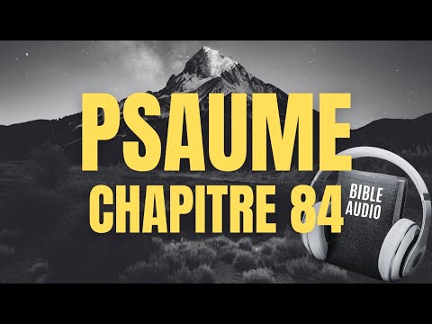 PSAUME 84 | LA BIBLE AUDIO avec textes