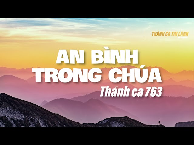THÁNH CA 763 | AN BÌNH TRONG CHÚA | KARAOKE THÁNH CA TIN LÀNH