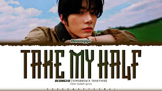 Download lagu BEOMGYU (TXT) 'Take My Half' Lyrics (투모로우바이투게더 Take My Half 가사) [Color Coded Han_Rom_Eng] mp3