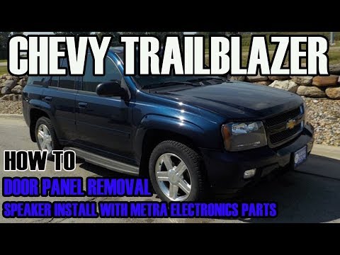 CHEVY TRAILBLAZER DOOR PANEL REMOVAL AND SPEAKER INSTALL W/ METRA ELECTRONICS PARTS