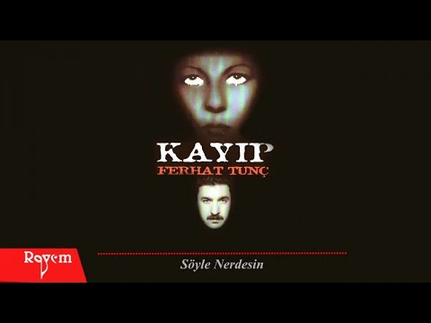 Ferhat Tunç - Söyle Nerdesin
