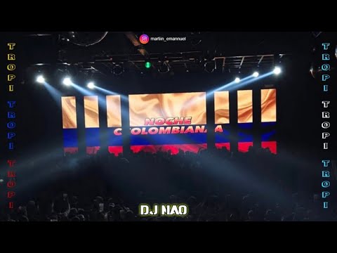 NOCHE COLOMBIANA ( TROPITANGO BAILABLE ) Dj Nao