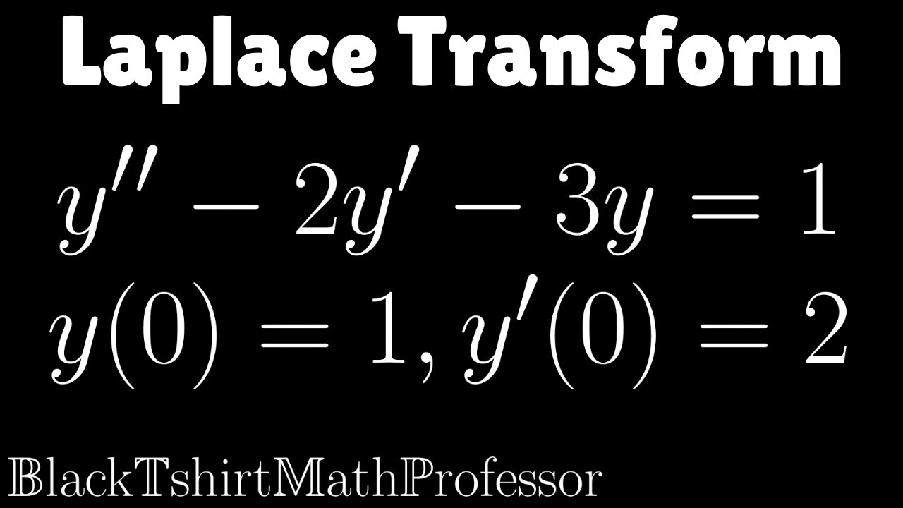 Solving Differential Equations with Laplace Transforms Problem 1 (Differential Equations)