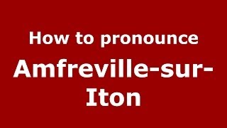 How to pronounce Amfreville-Sur-Iton